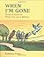 When I'm Gone: Practical Notes For Those You Leave Behind by Kathleen Fraser(1992-02-04)