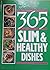 365 Slim And Healthy Dishes