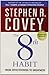 The 8th Habit: From Effectiveness to Greatness by Stephen R. Covey (2007-10-31)