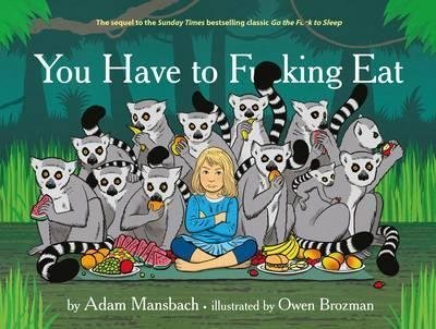 [You Have to Fucking Eat] [Author: Mansbach, Adam] [November, 2014]