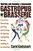 Starting and Running a Successful Gastropub or Brasserie: Location, financing, pricing, marketing, designing, equipping, menus, staffing & accounting by Godsmark, Carol (2007) Paperback