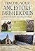 Tracing Your Ancestors' Parish Records: A Guide for Family and Local Historians (Family History) by Stuart A. Raymond (2015-03-19)