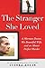 The Stranger She Loved: A M...