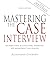 Mastering the Case Interview, 10th Edition