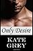 By Kate Grey Only Desire [Paperback]