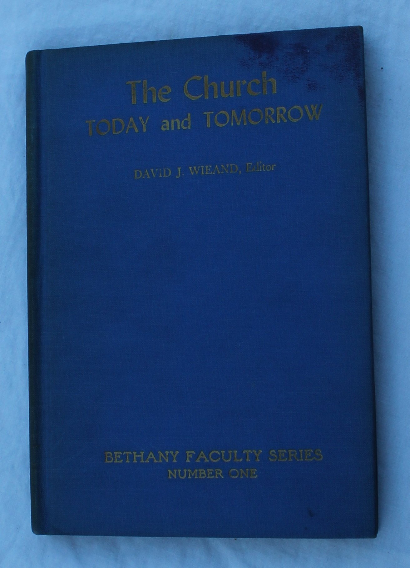 The Church Today and Tomorrow, The Bethany Faculty Series No. I (Hardcover)