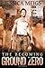 The Becoming: Ground Zero (The Becoming Book 2) by Jessica Meigs (2012-08-12)