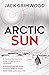 Arctic Sun: The intense and atmospheric Cold War thriller from award-winning author of Moskva and Nightfall Berlin (3) (Tom Fox Trilogy)