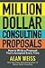 Million Dollar Consulting Proposals: How to Write a Proposal That's Accepted Every Time by Alan Weiss(2009-07-28)