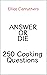 Answer or Die: 250 Cooking ...