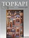 The Topkapi Saray Museum: The Albums and Illustrated Manuscripts The Topkapi Saray Museum: The Albums and Illustrated Manuscripts