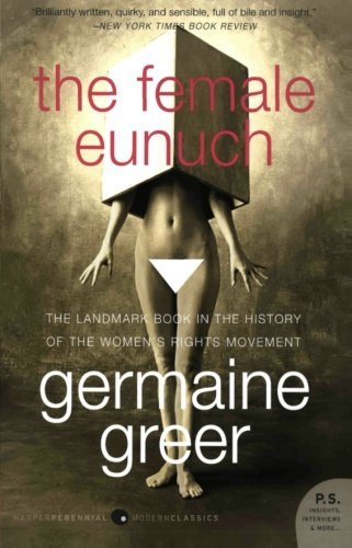 The Female Eunuch by Germaine Greer