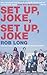 Set Up, Joke, Set Up, Joke