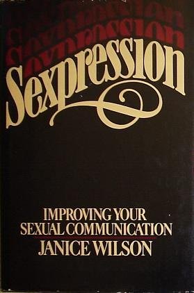 Sexpression: Improving your sexual communication (A Spectrum book)
