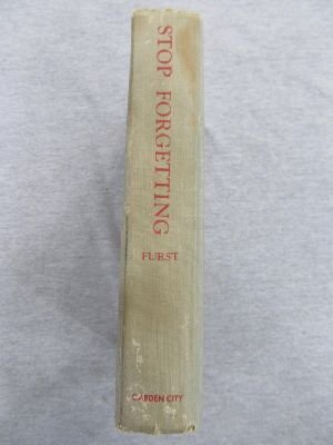 Stop Forgetting; How to Develop Your Memory and Put It to Practical Use (Hardcover)