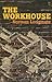 The Workhouse by Longmate, Norman (2003) Paperback