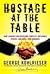 Hostage at the Table (06) by Kohlrieser, George [Hardcover (2006)]