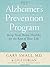The Alzheimer's Prevention Program: Keep Your Brain Healthy for the Rest of Your Life by Gigi Vorgan (2011-12-17)