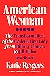 American Woman: The Transformation of the Modern First Lady, from Hillary Clinton to Jill Biden Book cover for American Woman: The Transformation of the Modern First Lady, from Hillary Clinton to Jill Biden