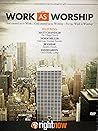 Work as worship : God created us to work ; God created us to worship ; for us, work is worship
