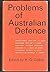 Problems of Australian defence; by Harry G. Gelber