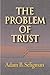 By Adam B. Seligman - The Problem of Trust (2000-02-29) [Paperback]