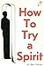 How to Try a Spirit by Mary Garrison