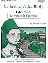Catherine, Called Birdy by Karen Cushman: L-I-T Guide (A Study Guide for Grades 6-12) (Literature in Teaching (L-I-T) Guides) Catherine, Called Birdy by Karen Cushman: L-I-T Guide (A Study Guide for Grades 6-12) (Literature in Teaching (L-I-T) Guides)