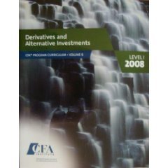 Derivatives and Alternative Investments Vol. 6 CFA Program Curriculum 2008 Level 1