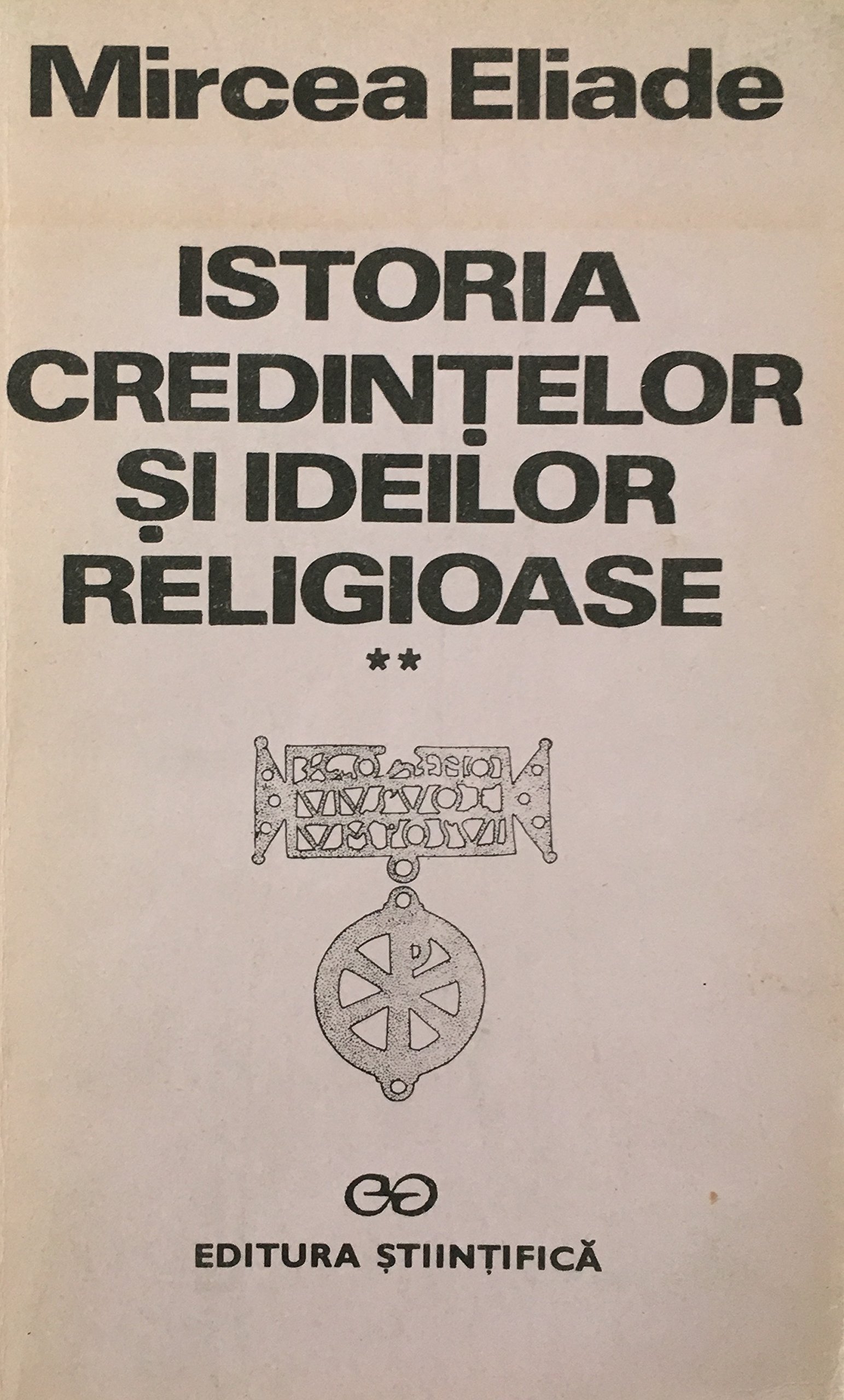Istoria credințelor și ideilor religioase (Romanian Edition)