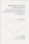 Education, Values and Society: The Objectives of Education and the Nature and Development of Competence Education, Values and Society: The Objectives of Education and the Nature and Development of Competence