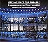 Making space for theatre: British architecture and theatre since 1958 Making space for theatre: British architecture and theatre since 1958