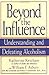 Beyond the Influence: Understanding and Defeating Alcoholism by Katherine Ketcham William F. Asbury Mel Schulstad Arthur P. Ciaramicoli(2011-05-09)