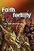 Faith and Fertility: Attitudes Towards Reproductive Practices in Different Religions from Ancient to Modern Times 1st edition by Eric Blyth (2009) Paperback