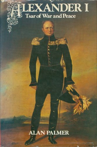 Alexander I: Tsar of war and peace (Hardcover)