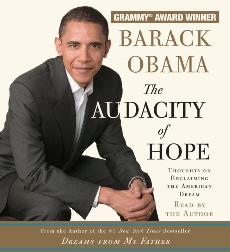 The Audacity of Hope: Thoughts on Reclaiming the American Dream by Barack Obama