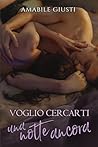 Voglio cercarti una notte ancora by Amabile Giusti