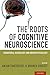 The Roots of Cognitive Neuroscience: Behavioral Neurology and Neuropsychology (2013-12-24)
