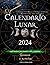 Calendario Lunar 2024: Calendario Astrológico con las Fases de la Luna día a día con los signos del zodiaco, apto también para brujería verde y jardineros (Spanish Edition)