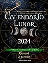 Calendario Lunar 2024: Calendario Astrológico con las Fases de la Luna día a día con los signos del zodiaco, apto también para brujería verde y jardineros (Spanish Edition)