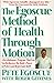 The Egoscue Method of Health Through Motion: Revolutionary Program That Lets You Rediscover the Body's Power to Rejuvenate It