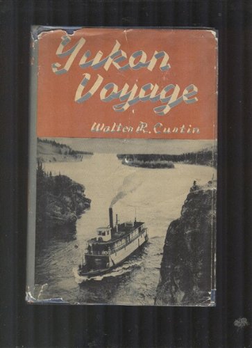 Yukon voyage;: Unofficial log of the steamer Yukoner, (Hardcover)