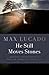 He Still Moves Stones by Max Lucado by Max Lucado He Still Moves Stones by Max Lucado by Max Lucado