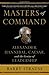 Masters of Command: Alexander, Hannibal, Caesar, and the Genius of Leadership by Barry Strauss(2012-08-07)