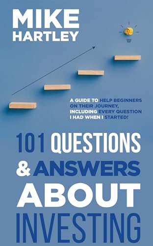 101 Questions & Answers About Investing: A Guide to Help Beginners on Their Journey, Including Every Question I Had When I Started! (Investing with Safety)