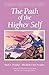 The Path Of The Higher Self (Climb the Highest Mountain) by Mark L. Prophet (1972-01-01)