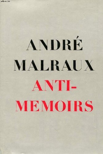 Anti-Memoirs by Andre Malraux