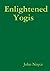Enlightened Yogis by John Noyce (2013-08-26)
