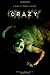 Crazy [Paperback] [2010] (Author) Steven A LaChance, Eliza Thornton, Tim Clifton, Andrea Norwich, Theresa Reavey, Brittany Walton