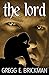 the lord by Gregg E Brickman (2014-01-16)